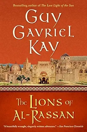 The Lions of Al-Rassan by Guy Gavriel Kay