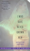 I Who Have Never Known Men by Jacqueline Harpman
