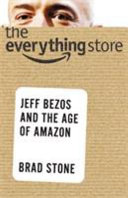 The Everything Store: Jeff Bezos and the Age of Amazon by Brad Stone