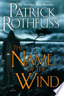 The Name of the Wind (The Kingkiller Chronicle, #1) by Patrick Rothfuss