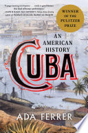Cuba: An American History by Ada Ferrer