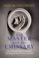 The Master and His Emissary: The Divided Brain and the Making of the Western World by Iain McGilchrist