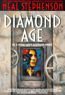 The Diamond Age: Or, a Young Lady's Illustrated Primer by Neal Stephenson